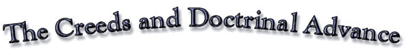 The Creeds and Doctrinal Advance