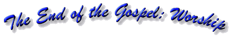 The End of the Gospel: Worship