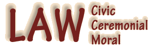 Law - Civic, Ceremonial and Moral