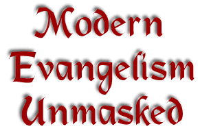 Modern Evangelism Unmasked