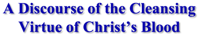 A Discourse of the Cleansing Virtue of Christ's Blood