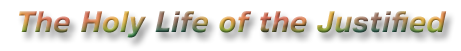 The Holy Life of the Justified