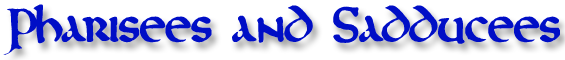 Pharisees and Sadducees