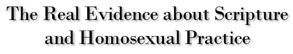 The Real Evidence about Scripture and Homosexual Practice