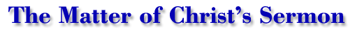 The Matter of Christ's Sermon
