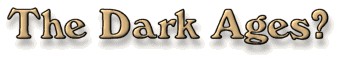 The Dark Ages?