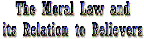 The Moral Law and its Relation to Believers