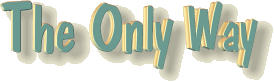 The Only Way