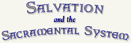 Salvation and the Sacramental System